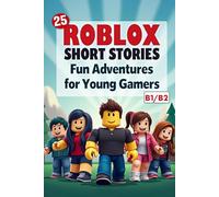 25 Roblox Short Stories: Fun Adventures for Young Gamers ( B1/B2 Level): Learn English with Roblox (B1/B2) - ESL Short Stories for Gamers, Teamwork & Adventure
