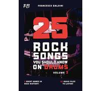 25 ROCK SONGS YOU SHOULD KNOW ON DRUMS (Volume 3): With Drum Sheet Music, Transcriptions, and Play-Along Audio of the Greatest 60s, 70s and 80s Rock Hits [English Edition] (ROCK DRUM SERIES)