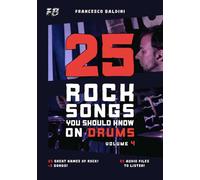 25 ROCK SONGS YOU SHOULD KNOW ON DRUMS (Volume 4): With Original Drum Sheet Music and MIDI Drum Tracks Inspired by the Greatest Rock Songs of All Time [English Edition] (ROCK DRUM SERIES)