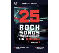 25 ROCK SONGS YOU SHOULD KNOW ON DRUMS (Volume 5): With Original Drum Sheet Music and MIDI Drum Tracks Inspired by the Greatest Rock Songs of All Time [English Edition] (ROCK DRUM SERIES)