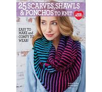 25 Scarves, Shawls, & Ponchos to Knit