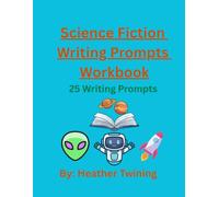 25 Science Fiction Writing Prompt Book