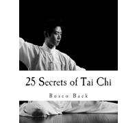 25 Secrets of Tai Chi: Chen Family Taijiquan 25 Key Disciplines