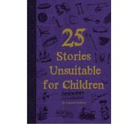 25 Stories Unsuitable for Children