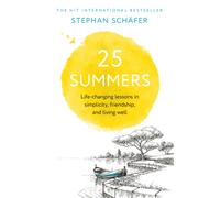 25 Summers : Life-changing Lessons in Simplicity, Friendship, and Living Well