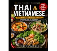 25 THAI AND VIETNAMESE FAVORITE LOCAL DISHES (ASIAN COOKBOOK FOR SIMPLE HOME COOKING): Authentic Southeast Asian Recipes for the Home Kitchen (Local Flavors of the World)