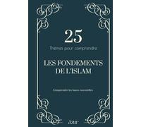 25 thèmes pour comprendre - Les fondements de l’islam (Livres islamique)