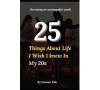 25 things about life I wish I knew in my 20s: Becoming an unstoppable youth