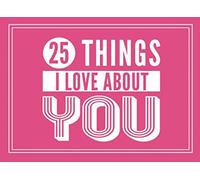 25 Things I Love About You: Fill In the Blank Book With Prompts About What I Love About You (I Love You Journal) (25 Things I Love About Book)