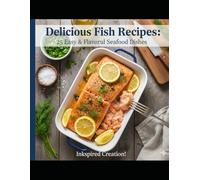 25 Varieties of Fish Recipes: Delicious Salmon, Cod, and Seafood Delights
