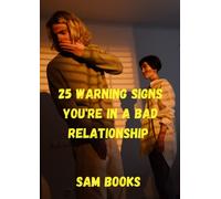 25 WARNING SIGNS YOU'RE IN A BAD RELATIONSHIP: RELATIONSHIP FACTS