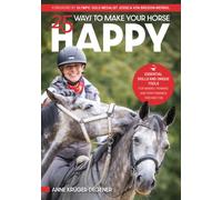 25 Ways to Make Your Horse Happy : Essential Skills and Unique Tools for Making Training and Performance Fair and Fun