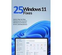 25 Windows 11 Fixes: Quick, Step-by-Step Solutions for Common Windows 11 Problems, Errors, and Slowdowns