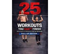 25 Workouts You Can’t Finish - Bodyweight & Calisthenics Pull-Up Workouts - Pull-Up Edition