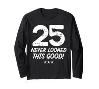 25 Year Old Never Looked So Good Birthday 25th Birthday Long Sleeve T-Shirt