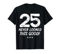 25 Year Old Never Looked So Good Birthday 25th Birthday T-Shirt