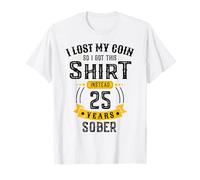 25 Year Sober I Lost My Coin Funny Sobriety Anniversary T-Shirt