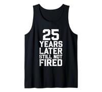 25 Years Later Still Not Fired Tank Top
