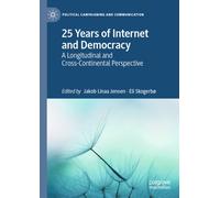 25 Years of Internet and Democracy : A Longitudinal and Cross-Continental Perspective