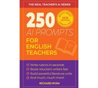 250 AI Prompts for English Teachers: Save Time, Spark Ideas, and Supercharge Your Lessons with ChatGPT and Other AI Tools (Real Teacher's AI)