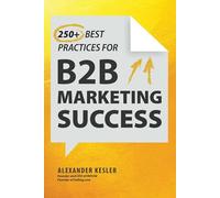250+ Best Practices for B2B Marketing Success