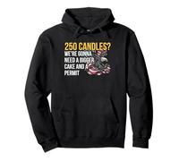 250 Candles We're Gonna Need A Bigger Cake America Pullover Hoodie