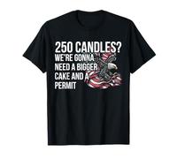250 Candles We're Gonna Need A Bigger Cake America T-Shirt