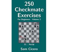 250 Checkmate Exercises For Beginners - Volume 3