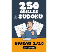 250 Grilles de Sudoku | Niveau 1 / 10: Prêt(e) à relever le défi ? Préparez-vous à résoudre 250 Grilles de Sudoku niveau 1/10 ! Corrigés inclus pour ... jeu en perspective ! (Tous Fans de Sudoku !)