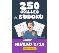 250 Grilles de Sudoku | Niveau 2 / 10: Prêt(e) à relever le défi ? Préparez-vous à résoudre 250 Grilles de Sudoku niveau 2/10 ! Corrigés inclus pour ... jeu en perspective ! (Tous Fans de Sudoku !)