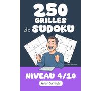 250 Grilles de Sudoku | Niveau 4 / 10: Prêt(e) à relever le défi ? Préparez-vous à résoudre 250 Grilles de Sudoku niveau 4/10 ! Corrigés inclus pour ... jeu en perspective ! (Tous Fans de Sudoku !)
