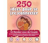 250 idées pour se (re)connecter 52 RDV de couple: Un an d’activités à vivre à deux pour mieux communiquer, raviver la flamme et renforcer votre relation (Je t'aime d'un jour à l'autre, toute l'année)