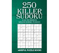 250 Killer Sudoku: Easy to Medium Killer Sudoku Puzzles: Volume 6 (Sudoku Killer)