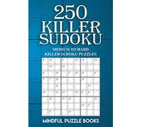 250 Killer Sudoku: Medium to Hard Killer Sudoku Puzzles: Volume 7 (Sudoku Killer)