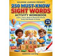 250 Must-Know Sight Words Activity Workbook: Learn, Trace, Write & Read the Words Every Kid Needs to Know