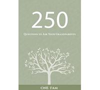 250 Questions to Ask Your Grandparents