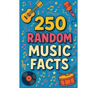 250 random music facts: 1 (250 random facts)