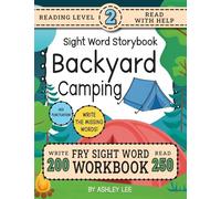 250 Sight Word Storybook, Backyard Camping (Level 2): Write Over 200 Fry Sight Words while you Read a Fun Story! 8.5"x11" (Index And Answer Key Included): 3 (Sight Word Storybook Workbook)