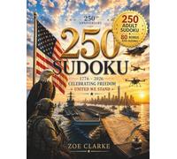 250 Sudoku: 250TH ANNIVERSARY EDITION Patriotic Family Puzzle Collection Featuring 4 Difficulty Levels, Large Print Grids, Practice Pages, and ... for All Ages (FAMILY PUZZLE WORKBOOKS)