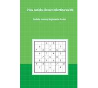 250+ Sudoku Classic Collection Vol VII: Sudoku Journey: Beginner to Master