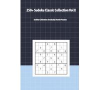 250+ Sudoku Classic Collection Vol X: Sudoku Collection: Gradually Harder Puzzles