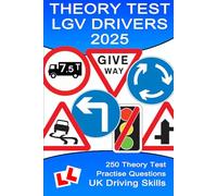 250 Theory Test Practise Questions for LGVs: Highway Code Questions & Answers (Theory Test Questions)