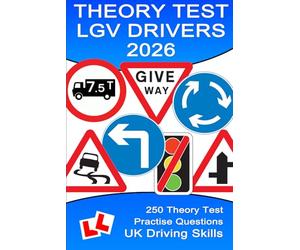 250 Theory Test Practise Questions for LGVs: Highway Code Questions & Answers (Theory Test Questions)