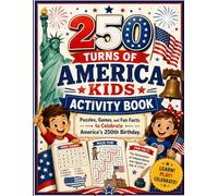 250 Turns of America - Kids Activity Book: Puzzles, Games, and Fun Facts to Celebrate America's 250th Birthday
