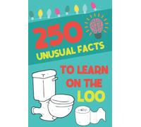 250 Unusual Facts To Learn On The Loo: Funny, Unusual Facts You Never Thought Were True | Funny Bathroom Gag Gift | Perfect Gift For New Home Owners | A5 Paperback: 1 (Toilet Fact Books)