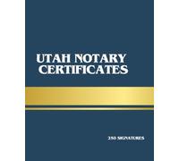 250 Utah Acknowledgment Certificates: Utah Notary Acknowledgment Certificate Forms for Notaries Public, Mobile Notaries, Loan Signing Agents, ... Estate Transactions, and Business Records