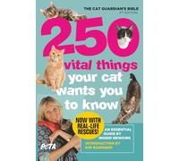 250 Vital Things Your Cat Wants You to Know: The Cat Guardian's Bible