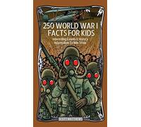 250 World War 1 Facts For Kids - Interesting Events & History Information To Win Trivia
