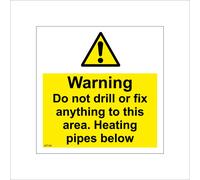 (250 x 250mm - 10 x 10, D - 1mm Pvc Foamex) WT199 Warning Do Not Drill Or Fix Anything Heating Pipes Below Sign Puncture 600mm x 600mm B - Magnetic - Vehicle Grade