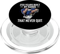250 Years Built By Hands That Never Quit 4th Of July PopSockets PopGrip for MagSafe